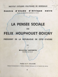 Mireille Laporte et P. Guillaume - La pensée sociale du président Félix Houphouet-Boigny.