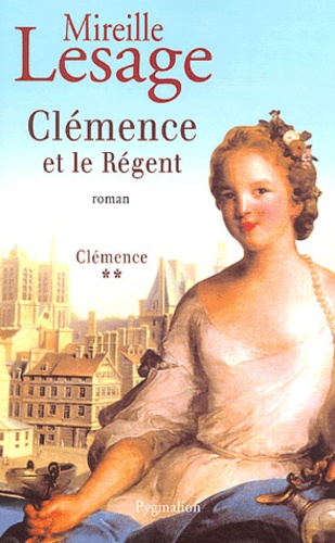 Mireille Lesage - Clémence Tome 2 : Clémence et le Régent.