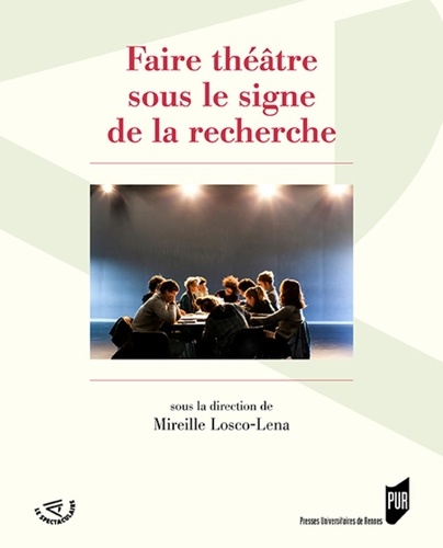 Mireille Losco-Lena - Faire théâtre sous le signe de la recherche.