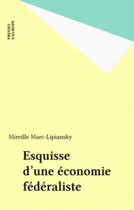 Mireille Marc-Lipiansky - Esquisse d'une économie fédéraliste.