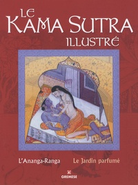 Mireille Martin - Le Kama Sutra illustré - L'Ananga-Ranga ; Le Jardin parfumé.