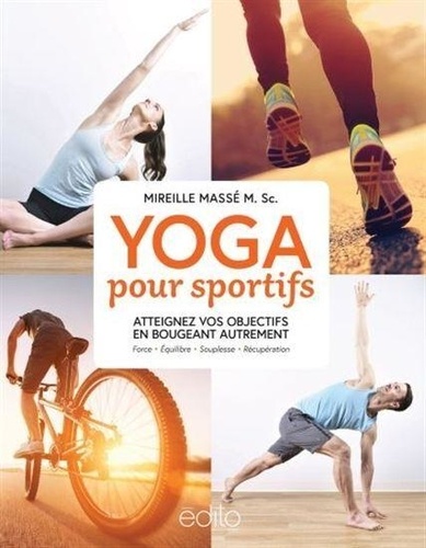 Yoga pour sportifs. atteignez vos objectifs en bougeant autrement