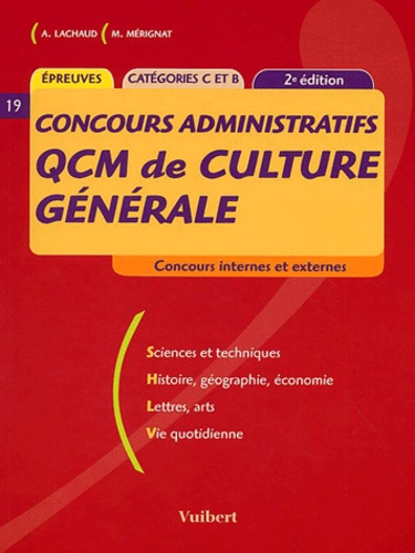 Mireille Mérignat et Annie Lachaud - Qcm De Culture Generale Concours Administratifs Categories C Et B. 2eme Edition.