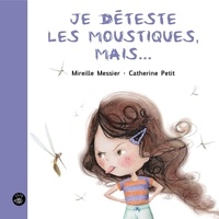 Mireille Messier et Catherine Petit - Je déteste les moustiques, mais....