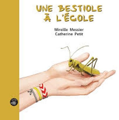 Mireille Messier et Catherine Petit - Une bestiole à l'école.