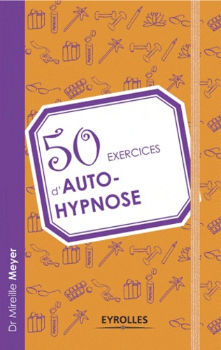 Mireille Meyer - 50 exercices d'auto-hypnose.