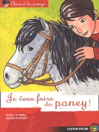 Mireille Mirej - Clara et les poneys Tome 1 : Je veux faire du poney !.