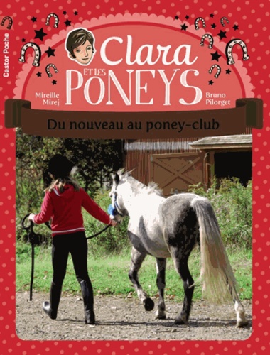 Mireille Mirej et Bruno Pilorget - Clara et les poneys Tome 6 : Du nouveau au poney-club.