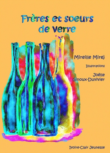 Mireille Mirej - Frères et soeurs de verre.
