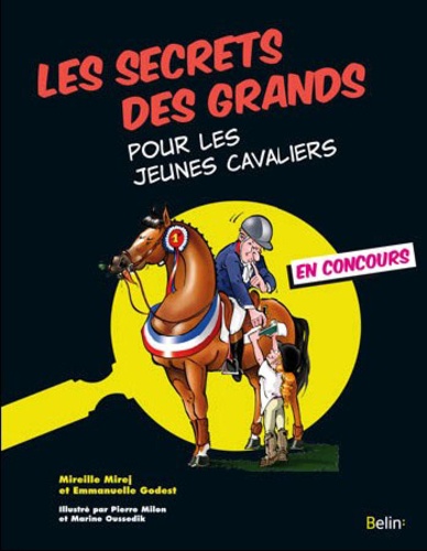 Mireille Mirej et Emmanuelle Godest - Les secrets des grands pour les jeunes cavaliers.