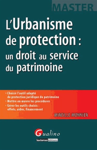 Mireille Monnier - L'urbanisme de protection : un droit au service du patrimoine.