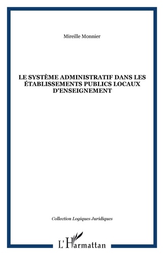 Mireille Monnier - Le systeme administratif dans les établissements publics locaux d'enseignement.