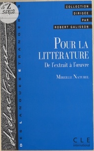 Mireille Naturel et Robert Galisson - Pour la littérature - De l'extrait à l'œuvre.