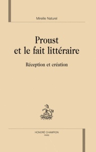 Mireille Naturel - Proust et le fait littéraire - Réception et création.