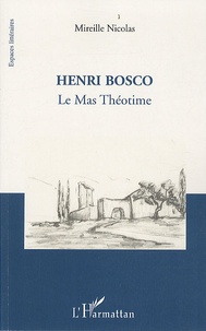 Mireille Nicolas - Henri Bosco - Le Mas Théotime.