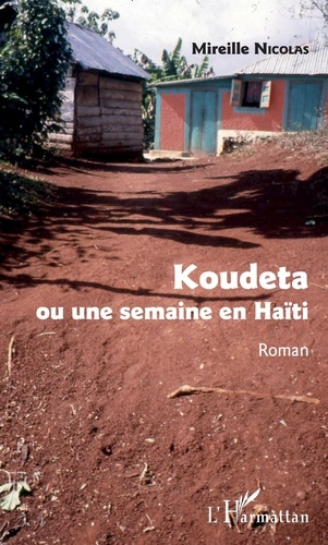 Mireille Nicolas - Koudeta - Ou une semaine en Haïti.