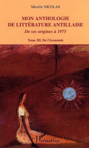 Mon anthologie de littérature antillaise de ses origines à 1975