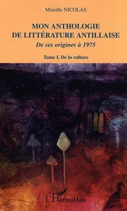 Mon anthologie de littérature antillaise de ses origines à 1975