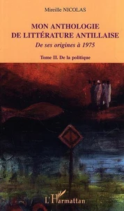 Mon anthologie de littérature antillaise de ses origines à 1975