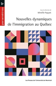 Mireille Paquet - Nouvelles dynamiques de l'immigration au Québec.