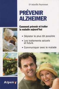 Mireille Peyronnet - Prévénir Alzheimer - Toutes les réponses à vos questions sur la maladie d'Alzheimer.