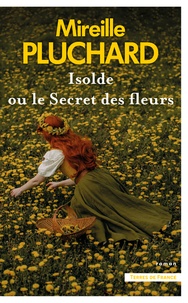 Mireille Pluchard - Isolde ou le secret des fleurs.