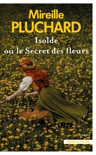 Téléchargez des livres gratuits en ligne kindle Isolde ou le secret des fleurs