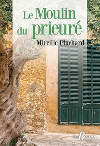 Mireille Pluchard - Le moulin du Prieuré.