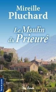Mireille Pluchard - Le moulin du prieuré.