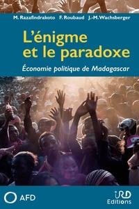 Mireille Razafindrakoto et François Roubaud - L'énigme et le paradoxe - Economie politique de Madagascar.