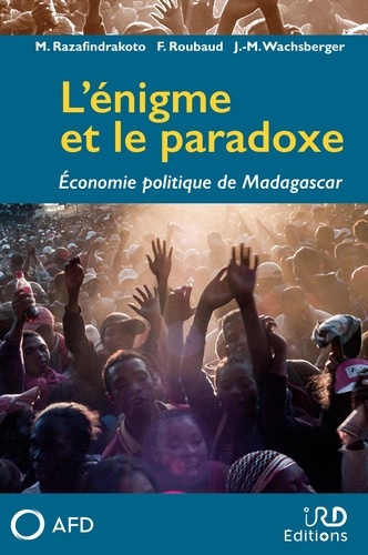 L'énigme et le paradoxe. Economie politique de Madagascar