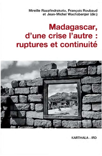 Madagascar, d'une crise l'autre : ruptures et continuité