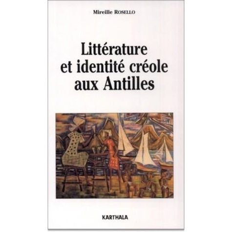 Mireille Rosello - Litterature Et Identite Creole Aux Antilles.