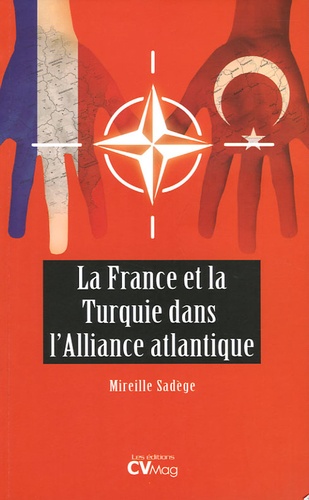 Mireille Sadège - La France et la Turquie dans l'Alliance atlantique.