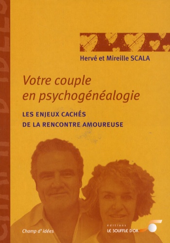Mireille Scala et Hervé Scala - Votre couple en psychogénéalogie - Les enjeux cachés de la rencontre amoureuse.