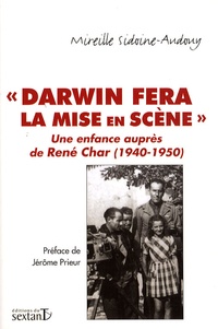 Mireille Sidoine-Audouy - "Darwin fera la mise en scène" - Une enfance auprès de René Char (1940-1950).