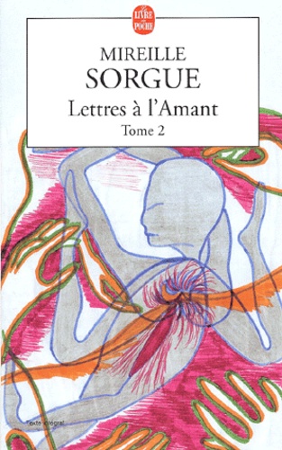 Mireille Sorgue - Lettres A L'Amant. Tome 2.