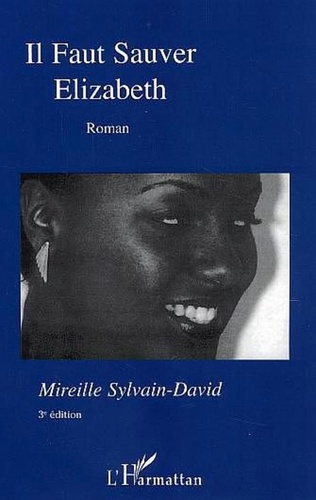 Mireille Sylvain-David - Il faut sauver Elisabeth.