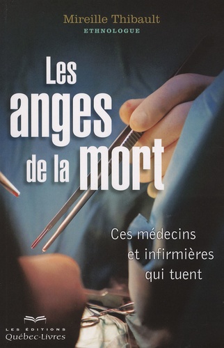 Mireille Thibault - Les anges de la mort - Ces médecins et infirmières qui tuent.