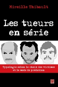 Mireille Thibault - Les tueurs en série - Typologie selon le choix des victimes et le mode de prédation.