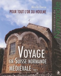Mireille Thiesse - Voyage en Suisse normande médiévale - Tome 4.
