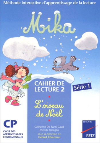 Mireille Usséglio et Gérard Chauveau - Cahier De Lecture 2 Cp Mika : L'Oiseau De Noel.