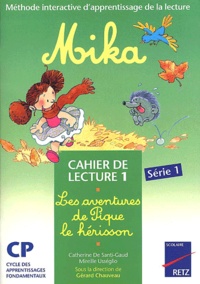 Mireille Usséglio et Catherine de Santi-Gaud - Mika : Les Aventures De Pique L'Herisson. Cahier De Lecture 1.