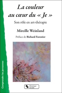 Mireille Weinland - La couleur au coeur du "Je" - Son rôle en art-thérapie.