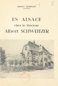 Miréio Doryan et Carry Hess - En Alsace, chez le docteur Albert Schweitzer.