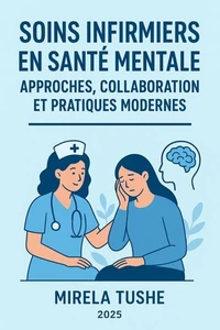 Soins Infirmiers en Santé Mentale : Approches, Collaboration et Pratiques Modernes