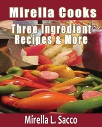 Mirella Cooks Three Ingredient Recipes &amp; More