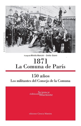 1871 La Comuna de París. 150 años. Los militantes del Consejo de la Comuna