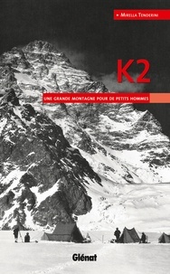 Mirella Tenderini - K2 - Une grande montagne pour de petits hommes.