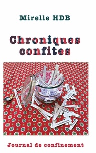 Mirelle HDB - Chroniques Confites - Journal de confinement.